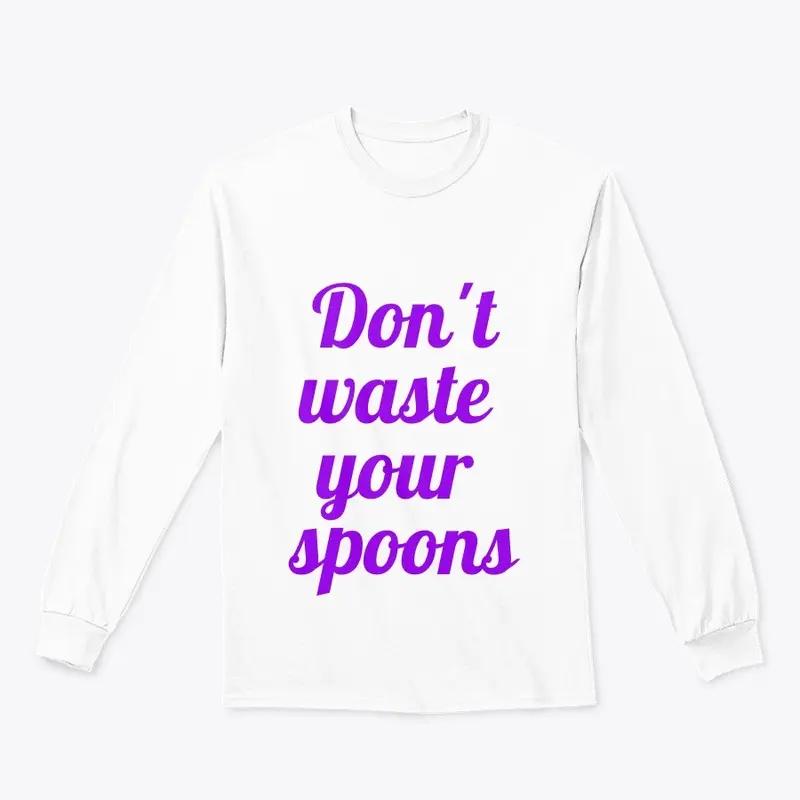 Don't Waste Your Spoons 