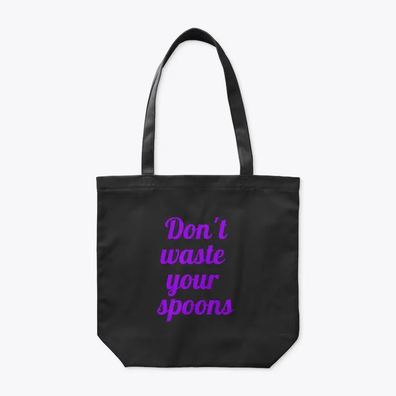 Don't Waste Your Spoons 